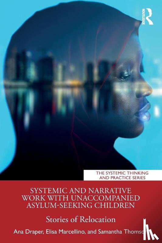 Draper, Ana, Marcellino, Elisa, Thomson, Samantha - Systemic and Narrative Work with Unaccompanied Asylum-Seeking Children