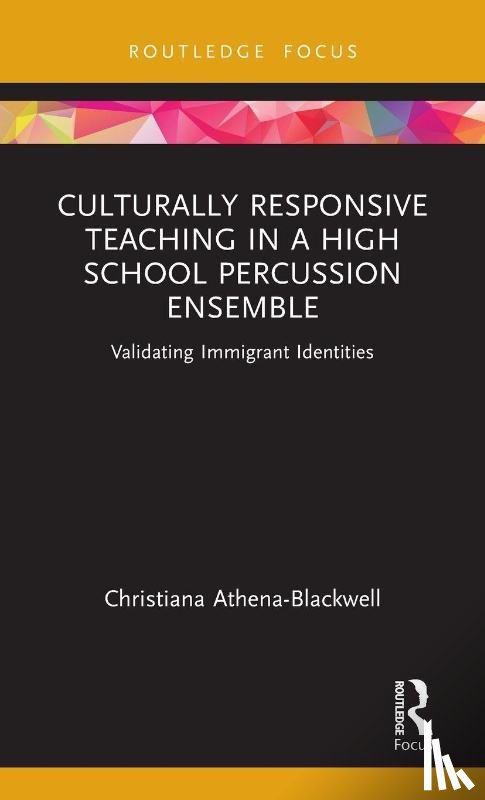 Athena-Blackwell, Christiana - Culturally Responsive Teaching in a High School Percussion Ensemble