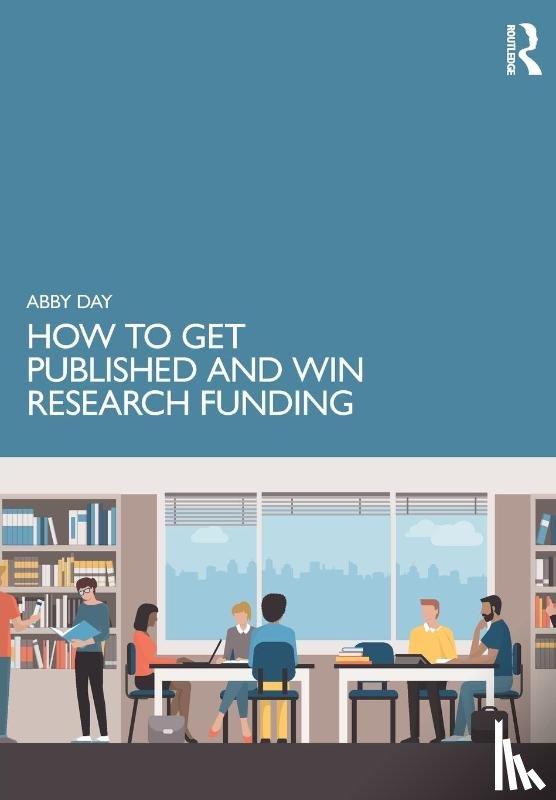 Day, Abby - How to Get Published and Win Research Funding