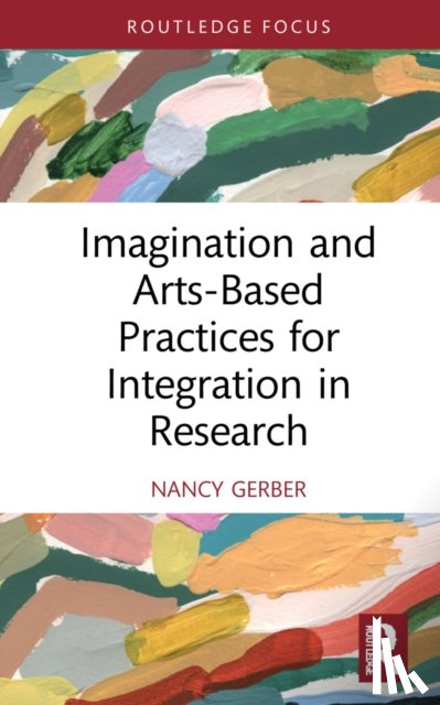 Gerber, Nancy - Imagination and Arts-Based Practices for Integration in Research