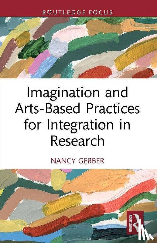 Gerber, Nancy - Imagination and Arts-Based Practices for Integration in Research