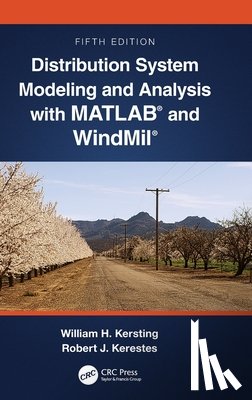 Kersting, William H. (Milsoft Utility Solutions, Kerestes, Robert (University of Pittsburgh - Distribution System Modeling and Analysis with MATLAB® and WindMil®