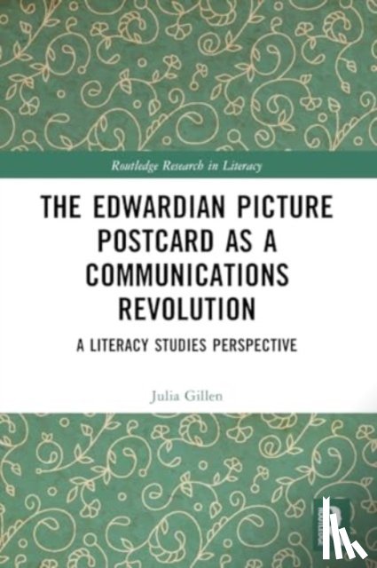 Gillen, Julia (Lancaster University - The Edwardian Picture Postcard as a Communications Revolution
