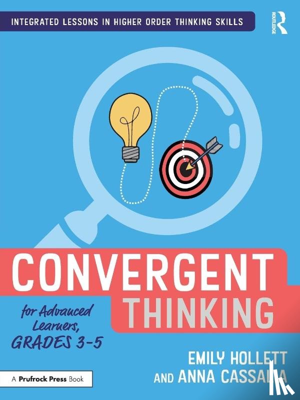 Hollett, Emily, Cassalia, Anna - Convergent Thinking for Advanced Learners, Grades 3–5