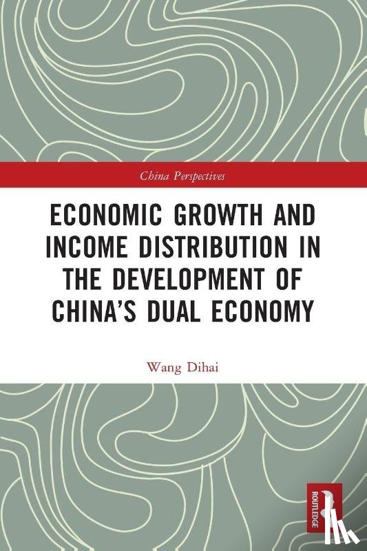 Dihai, Wang - Economic Growth and Income Distribution in the Development of China’s Dual Economy
