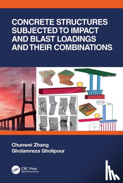Zhang, Chunwei (Shenyang University of Technology, Gholipour, Gholamreza - Concrete Structures Subjected to Impact and Blast Loadings and Their Combinations
