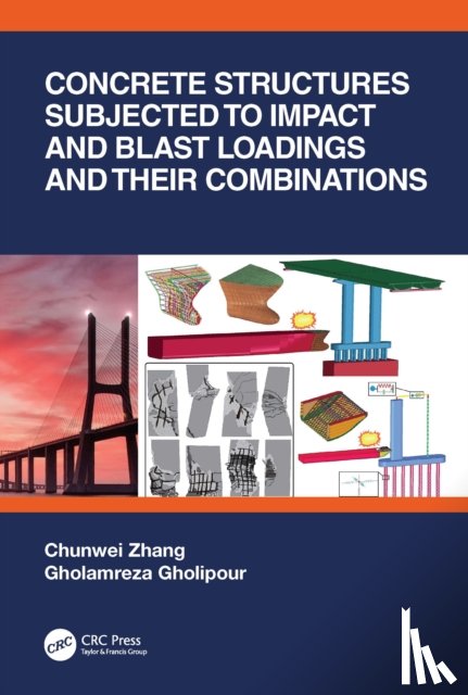 Zhang, Chunwei (Shenyang University of Technology, China), Gholipour, Gholamreza - Concrete Structures Subjected to Impact and Blast Loadings and Their Combinations