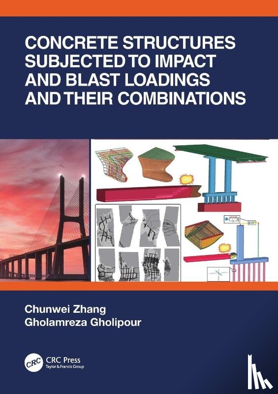 Zhang, Chunwei (Shenyang University of Technology, Gholipour, Gholamreza - Concrete Structures Subjected to Impact and Blast Loadings and Their Combinations