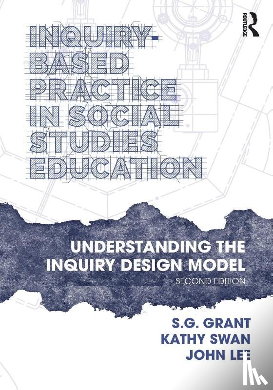 Grant, S.G. (Binghamton University, Swan, Kathy, Lee, John (North Carolina State University - Inquiry-Based Practice in Social Studies Education