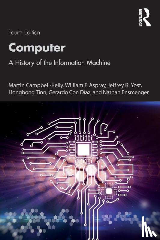 Campbell-Kelly, Martin (University of Warwick, Aspray, William F., Yost, Jeffrey R., Tinn, Honghong - Computer