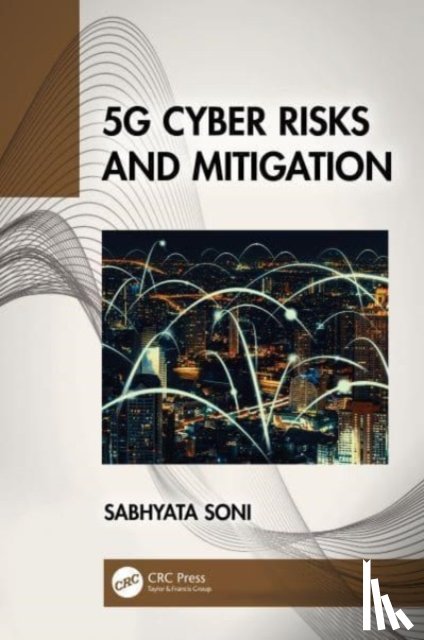 Soni, Sabhyata (University Institute of Engineering and Technology(UIET) - 5G Cyber Risks and Mitigation