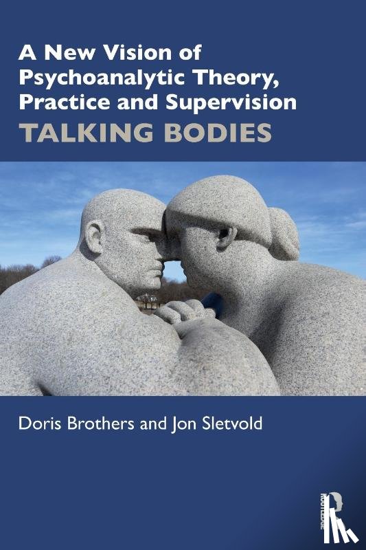 Brothers, Doris, Sletvold, Jon - A New Vision of Psychoanalytic Theory, Practice and Supervision