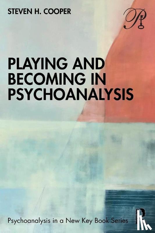 Cooper, Steven H. - Playing and Becoming in Psychoanalysis
