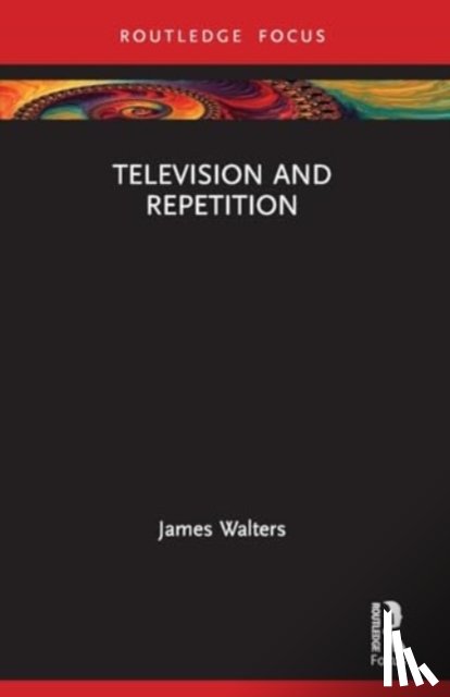 Walters, James (University of Birmingham - Television and Repetition