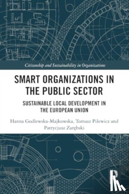 Godlewska-Majkowska, Hanna, Pilewicz, Tomasz, Zarebski, Patrycjusz - Smart Organizations in the Public Sector