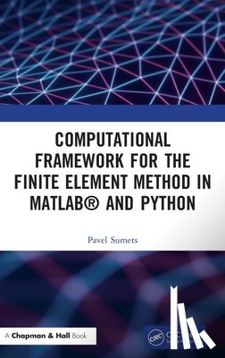 Sumets, Pavel - Computational Framework for the Finite Element Method in MATLAB® and Python