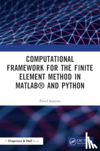Sumets, Pavel - Computational Framework for the Finite Element Method in MATLAB® and Python