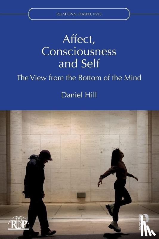 Hill, Daniel - Affect, Consciousness and Self