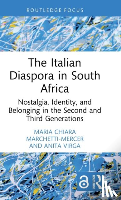 Marchetti-Mercer, Maria Chiara, Virga, Anita - The Italian Diaspora in South Africa