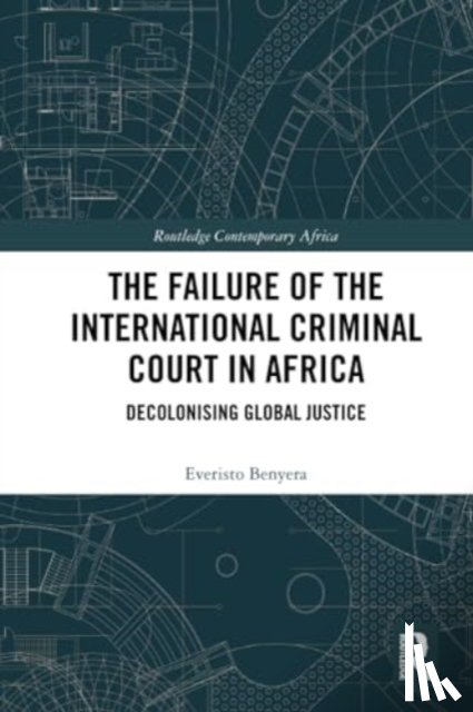 Benyera, Everisto - The Failure of the International Criminal Court in Africa
