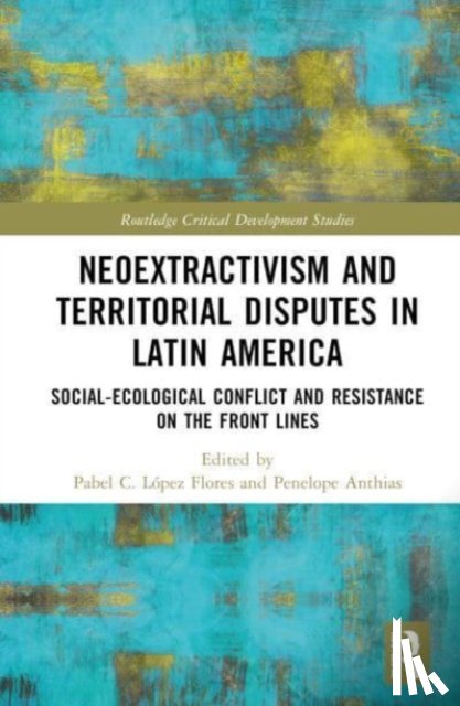  - Neoextractivism and Territorial Disputes in Latin America