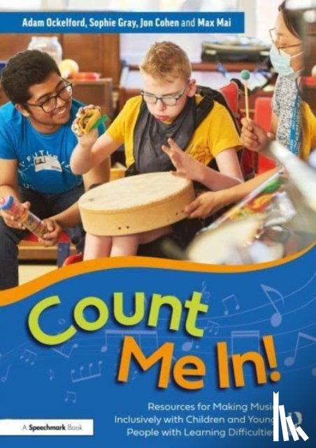 Ockelford, Adam, Gray, Sophie, Cohen, Jon, Mai, Max - Count Me In!: Resources for Making Music Inclusively with Children and Young People with Learning Difficulties