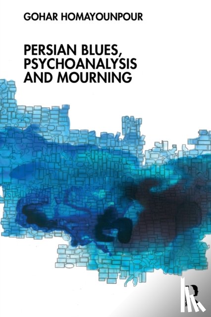 Homayounpour, Gohar (International Psychoanalytic Association - Persian Blues, Psychoanalysis and Mourning