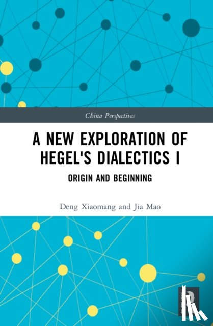 Xiaomang, Deng - A New Exploration of Hegel's Dialectics I