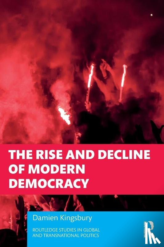 Kingsbury, Damien (Deakin University - The Rise and Decline of Modern Democracy