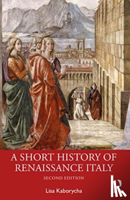 Kaborycha, Lisa - A Short History of Renaissance Italy