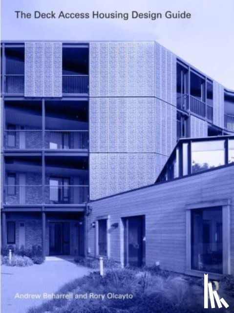 Beharrell, Andrew, Olcayto, Rory - The Deck Access Housing Design Guide