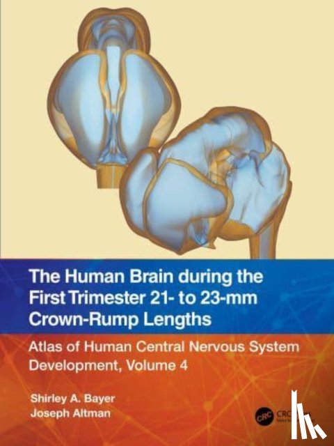Bayer, Shirley A., Altman, Joseph - The Human Brain during the First Trimester 21- to 23-mm Crown-Rump Lengths