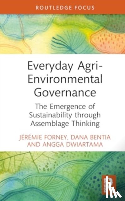 Forney, Jeremie (University of Neuchatel, Bentia, Dana, Dwiartama, Angga - Everyday Agri-Environmental Governance
