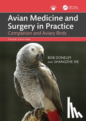 Doneley, Bob (Queensland University), Xie, Shangzhe (Mandai Wildlife Group) - Avian Medicine and Surgery in Practice