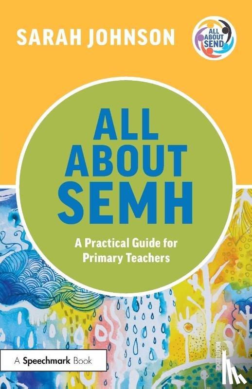 Johnson, Sarah - All About SEMH: A Practical Guide for Primary Teachers