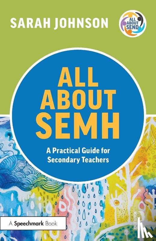 Johnson, Sarah - All About SEMH: A Practical Guide for Secondary Teachers