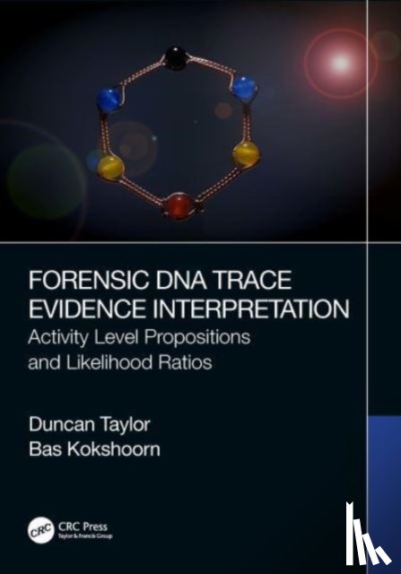 Taylor, Duncan (Forensic Science South Australia (FSSA), Kokshoorn, Bas (Netherlands Forensic Institute - Forensic DNA Trace Evidence Interpretation