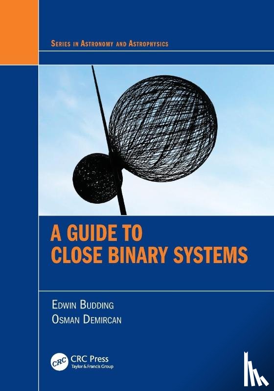 Budding, Edwin, Demircan, Osman - A Guide to Close Binary Systems