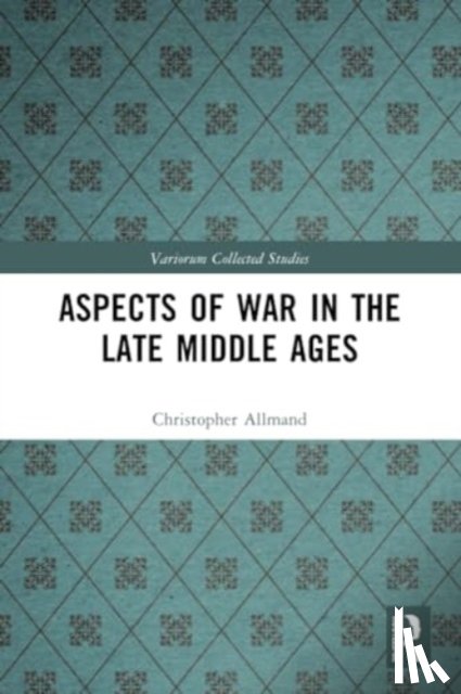 Allmand, Christopher - Aspects of War in the Late Middle Ages