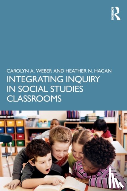 Weber, Carolyn, Hagan, Heather - Integrating Inquiry in Social Studies Classrooms