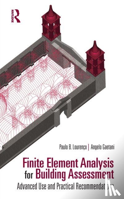 Lourenco, Paulo B. (University of Minho, Gaetani, Angelo (Sapienza University of Rome - Finite Element Analysis for Building Assessment