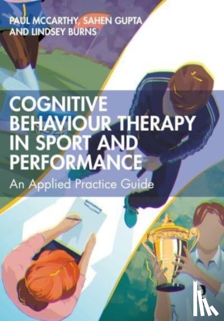 Mccarthy, Paul, Gupta, Sahen, Burns, Lindsey - Cognitive Behaviour Therapy in Sport and Performance