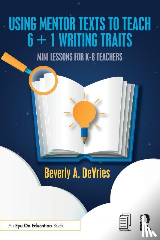 DeVries, Beverly A. (Southern Nazarene University - Using Mentor Texts to Teach 6 + 1 Writing Traits