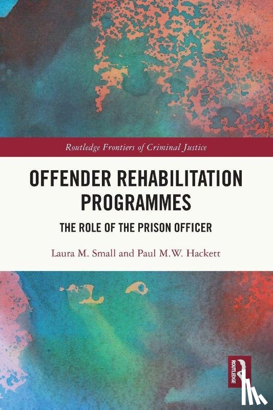 M. Small, Laura (Probation Office, M.W. Hackett, Paul (University of Birmingham - Offender Rehabilitation Programmes