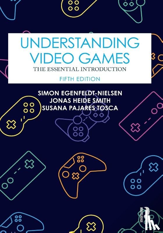 Egenfeldt-Nielsen, Simon (IT University of Copenhagen, Smith, Jonas Heide (IT University of Copenhagen, Tosca, Susana Pajares (IT University of Copenhagen - Understanding Video Games