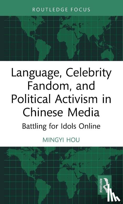 Hou, Mingyi - Language, Celebrity Fandom, and Political Activism in Chinese Media