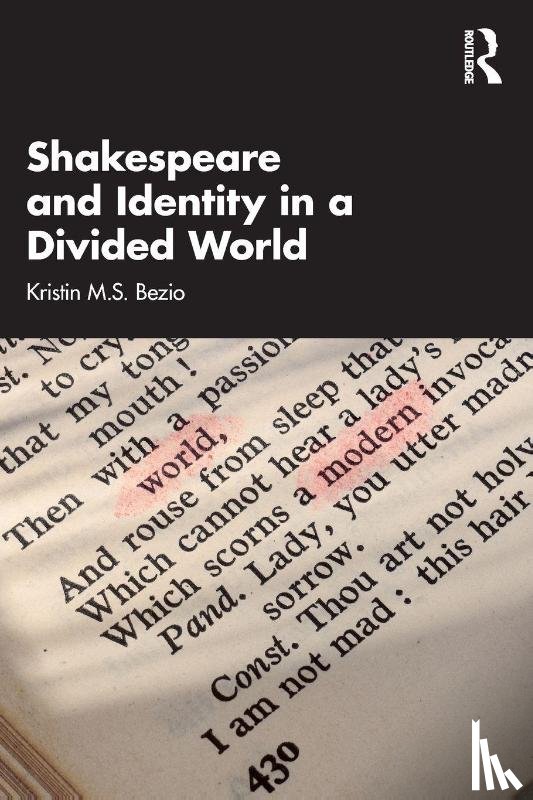 Bezio, Kristin M.S. (University of Richmond - Shakespeare and Identity in a Divided World