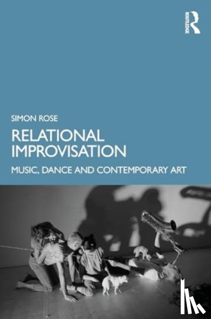 Rose, Simon - Relational Improvisation