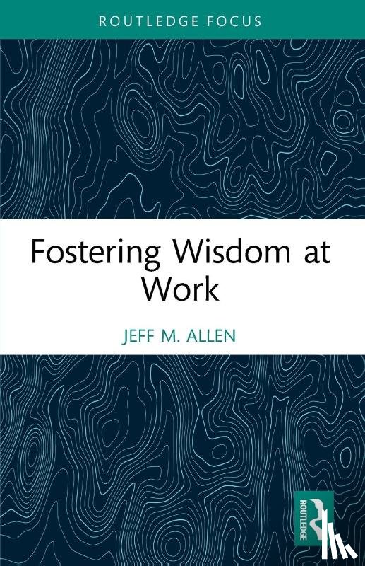 Allen, Jeff M. (University of North Texas - Fostering Wisdom at Work