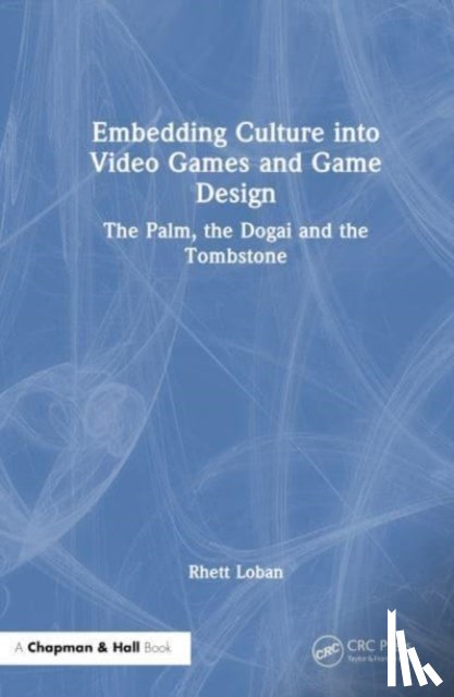 Loban, Rhett - Embedding Culture into Video Games and Game Design